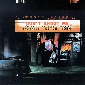 Don't Shoot Me I'm Only the Piano Player  Studio album by Elton John  Recorded	10–19 June 1972 Studio	Château d'Hérouville, Hérouville, France; mixed at Trident, London